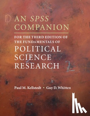 Kellstedt, Paul M. (Texas A & M University), Whitten, Guy D. (Texas A & M University) - An SPSS Companion for the Third Edition of The Fundamentals of Political Science Research