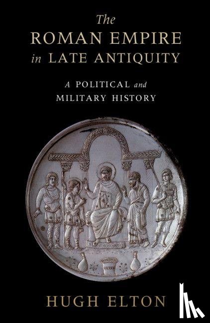 Elton, Hugh (Trent University - The Roman Empire in Late Antiquity