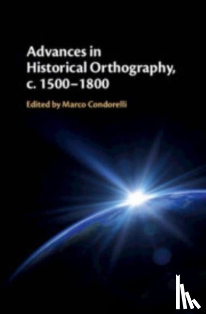  - Advances in Historical Orthography, c. 1500–1800