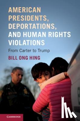 Hing, Bill Ong (University of San Francisco) - American Presidents, Deportations, and Human Rights Violations