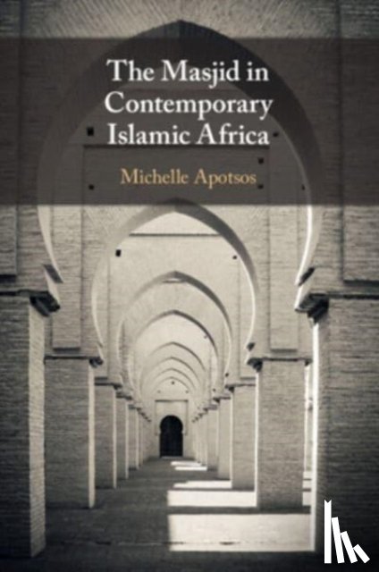 Apotsos, Michelle Moore (Williams College - The Masjid in Contemporary Islamic Africa