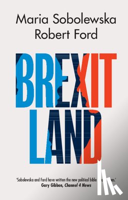 Sobolewska, Maria (University of Manchester), Ford, Robert (University of Manchester) - Brexitland