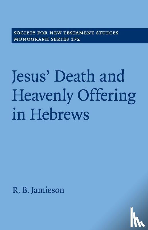 Jamieson, R. B. - Jesus' Death and Heavenly Offering in Hebrews