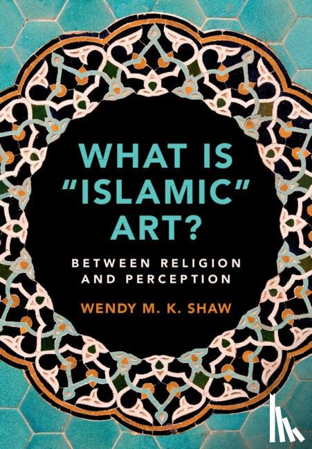 Shaw, Wendy M. K. (Freie Universitat Berlin) - What is 'Islamic' Art?
