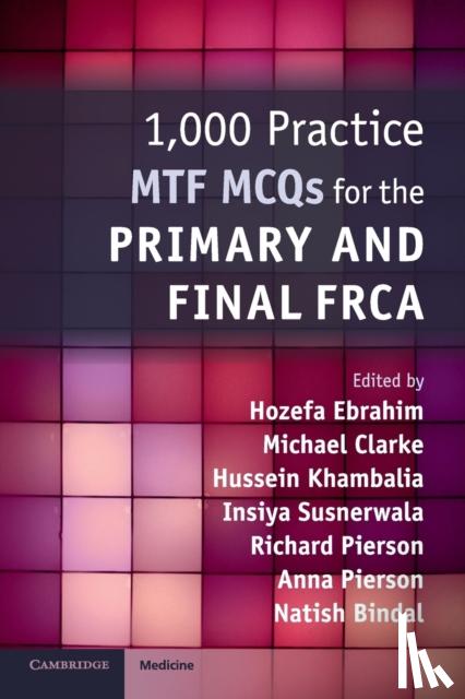 Clarke, Michael, Ebrahim, Hozefa, Khambalia, Hussein - 1,000 Practice MTF MCQs for the Primary and Final FRCA