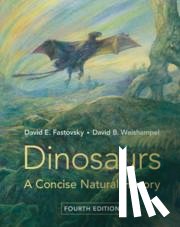 Fastovsky, David E. (University of Rhode Island), Weishampel, David B. - Dinosaurs