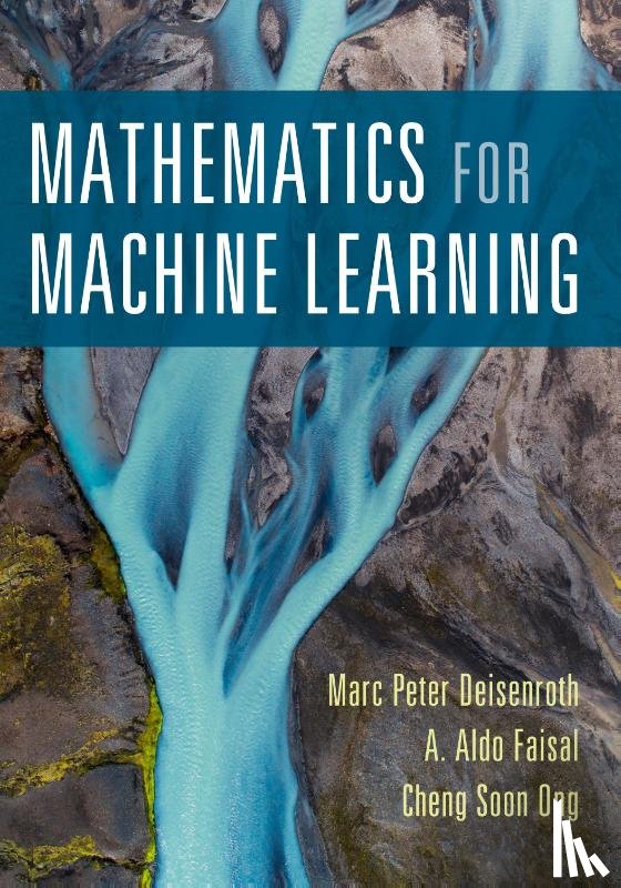 Deisenroth, Marc Peter (University College London), Faisal, A. Aldo (Imperial College London), Ong, Cheng Soon - Mathematics for Machine Learning