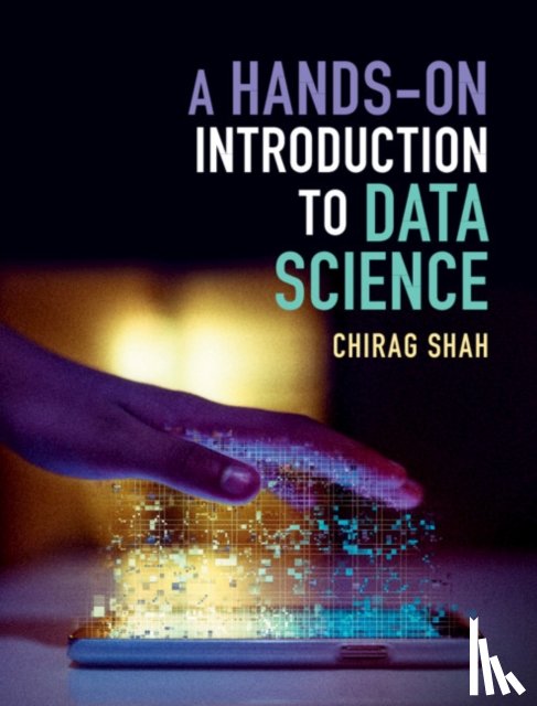 Shah, Chirag (University of Washington) - A Hands-On Introduction to Data Science