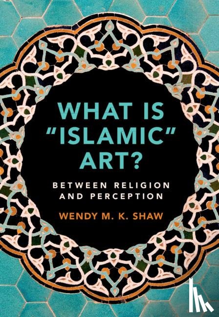 Shaw, Wendy M. K. (Freie Universitat Berlin) - What is 'Islamic' Art?