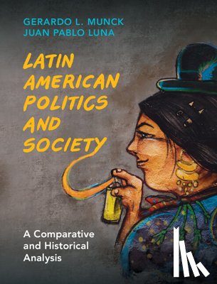 Munck, Gerardo L. (University of Southern California), Luna, Juan Pablo (Pontificia Universidad Catolica de Chile) - Latin American Politics and Society