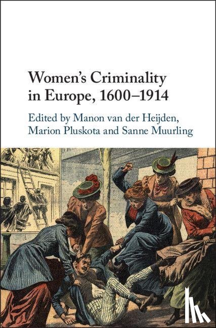  - Women's Criminality in Europe, 1600–1914