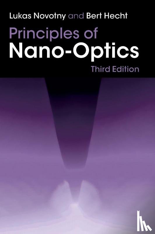 Novotny, Lukas (Eidgenossische Technische Hochschule Zurich), Hecht, Bert (Julius-Maximilians-Universitat Wurzburg - Principles of Nano-Optics