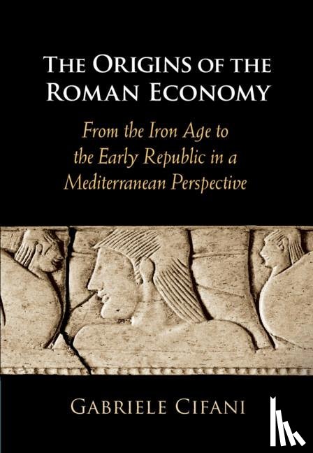 Cifani, Gabriele - The Origins of the Roman Economy