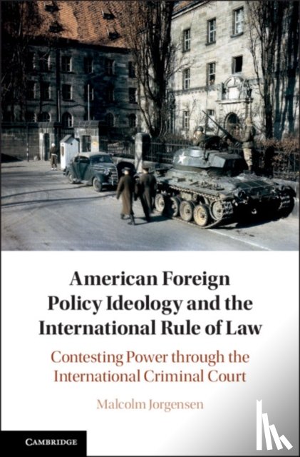 Jorgensen, Malcolm (Humboldt-Universitat zu Berlin) - American Foreign Policy Ideology and the International Rule of Law