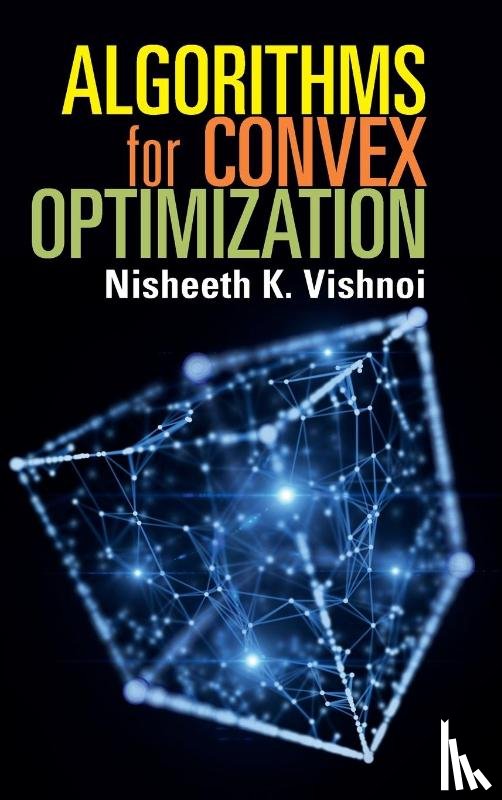 Vishnoi, Nisheeth K. (Yale University - Algorithms for Convex Optimization
