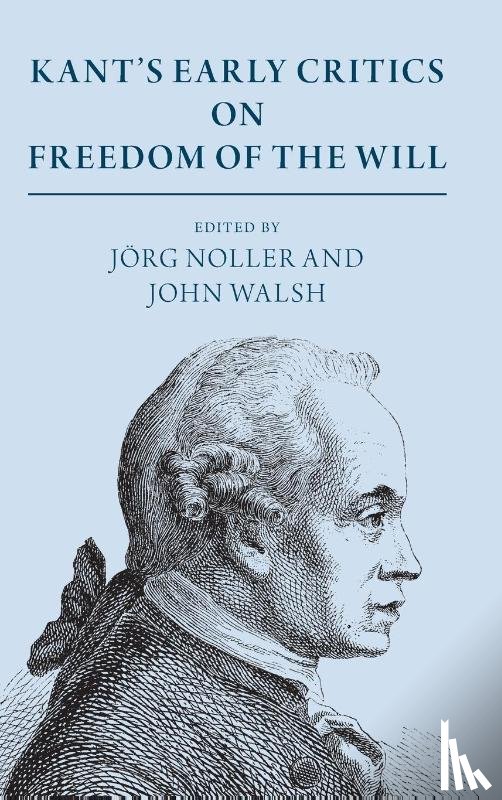 Noller, Jörg - Kant's Early Critics on Freedom of the Will
