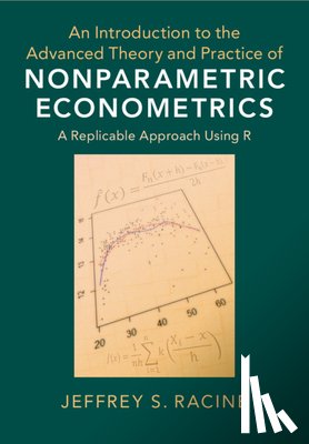 Racine, Jeffrey S. (McMaster University - An Introduction to the Advanced Theory and Practice of Nonparametric Econometrics