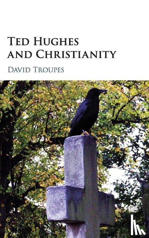 Troupes, David (University of Sheffield) - Ted Hughes and Christianity