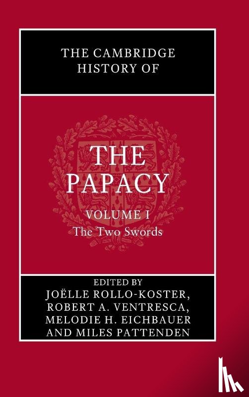  - The Cambridge History of the Papacy: Volume 1, The Two Swords