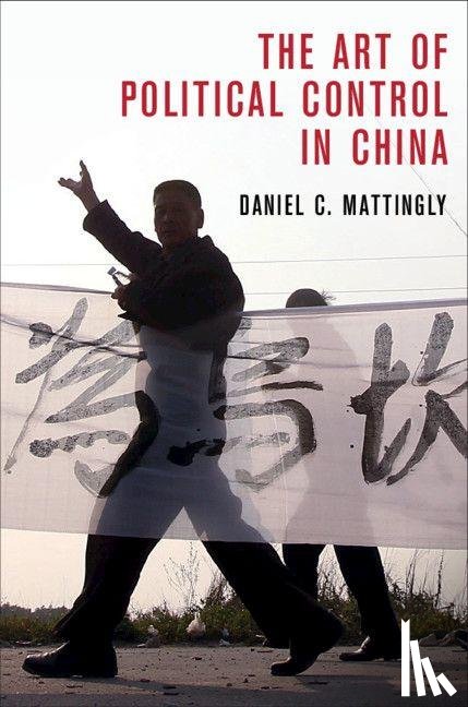 Mattingly, Daniel C. (Yale University - The Art of Political Control in China