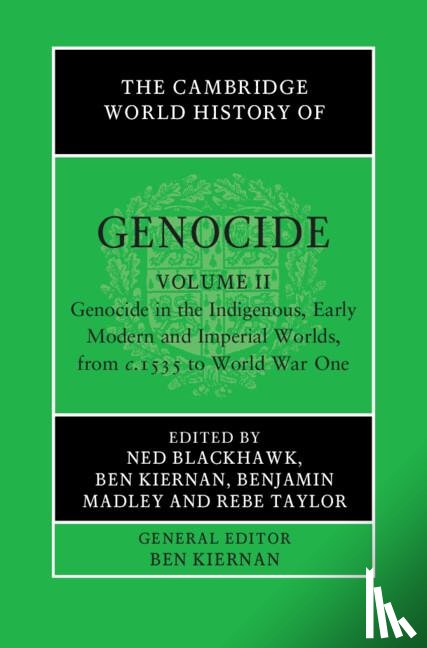  - The Cambridge World History of Genocide: Volume 2, Genocide in the Indigenous, Early Modern and Imperial Worlds, from c.1535 to World War One