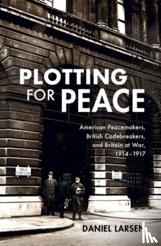 Larsen, Daniel (University of Cambridge) - Plotting for Peace