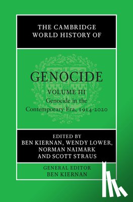  - The Cambridge World History of Genocide: Volume 3, Genocide in the Contemporary Era, 1914-2020