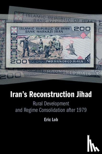 Lob, Eric (Florida International University) - Iran's Reconstruction Jihad
