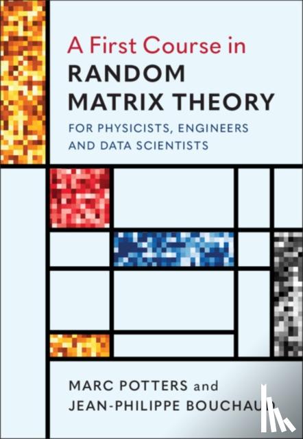 Potters, Marc, Bouchaud, Jean-Philippe - A First Course in Random Matrix Theory
