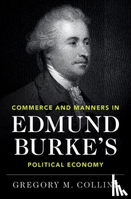 Gregory M. (Yale University, Connecticut) Collins - Commerce and Manners in Edmund Burke's Political Economy