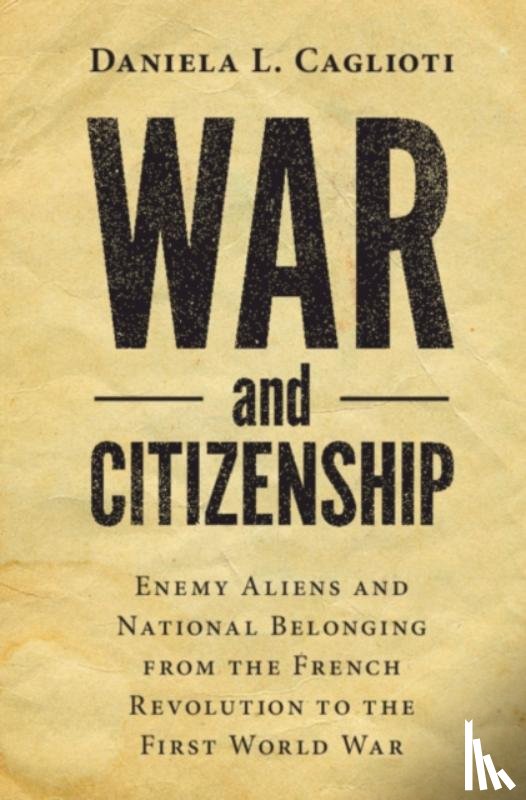 Caglioti, Daniela L. (Universita degli Studi di Napoli 'Federico II') - War and Citizenship