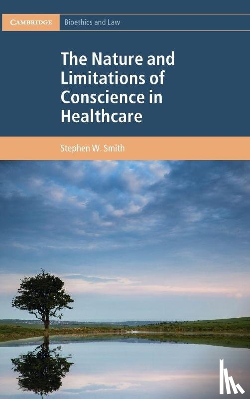 Smith, Stephen W. (Cardiff University) - The Nature and Limitations of Conscience in Healthcare