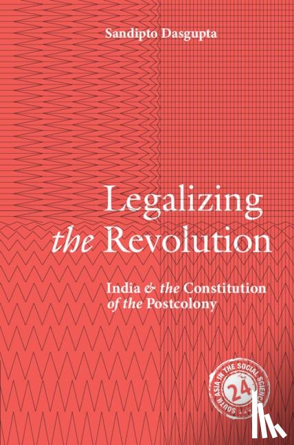 Dasgupta, Sandipto (New School for Social Research - Legalizing the Revolution