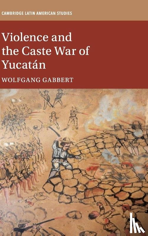 Gabbert, Wolfgang (Leibniz Universitat Hannover) - Violence and the Caste War of Yucatan