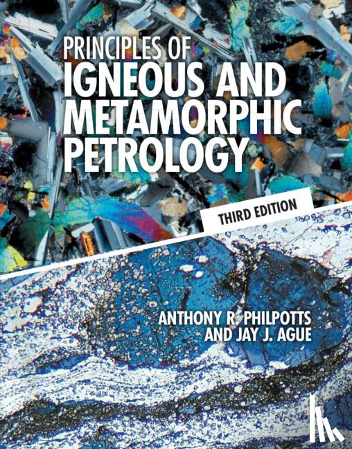 Philpotts, Anthony R. (University of Connecticut), Ague, Jay J. (Yale University - Principles of Igneous and Metamorphic Petrology