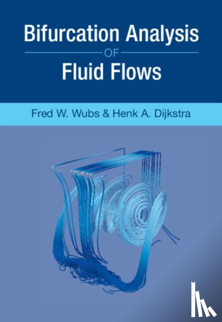 Dijkstra, Henk A. (Universiteit Utrecht, The Netherlands), Wubs, Fred W. (Rijksuniversiteit Groningen, The Netherlands) - Bifurcation Analysis of Fluid Flows
