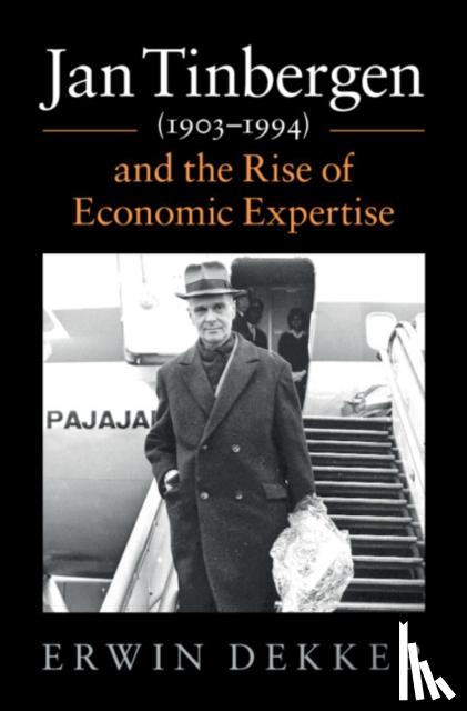 Dekker, Erwin (Erasmus Universiteit Rotterdam) - Jan Tinbergen (1903-1994) and the Rise of Economic Expertise