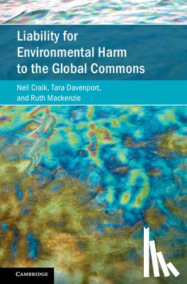 Craik, Neil (University of Waterloo, Davenport, Tara (National University of Singapore), Mackenzie, Ruth (University of Westminster) - Liability for Environmental Harm to the Global Commons