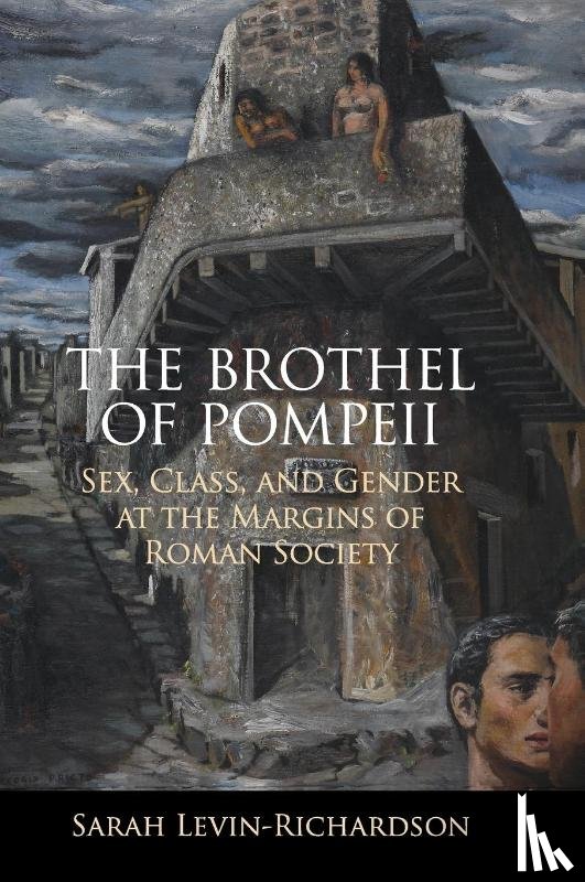 Levin-Richardson, Sarah (University of Washington) - The Brothel of Pompeii