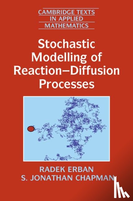 Erban, Radek (University of Oxford), Chapman, S. Jonathan (University of Oxford) - Stochastic Modelling of Reaction–Diffusion Processes