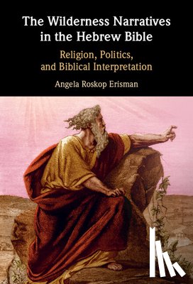 Erisman, Angela Roskop - The Wilderness Narratives in the Hebrew Bible