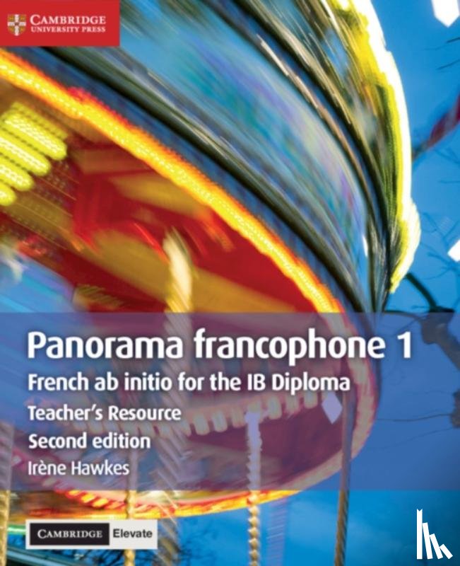 Hawkes, Irène - Panorama Francophone 1 Teacher's Resource with Cambridge Elevate: French AB Initio for the Ib Diploma
