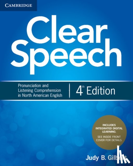 Gilbert, Judy B. - Clear Speech Student's Book with Integrated Digital Learning: Pronunciation and Listening Comprehension in North American English