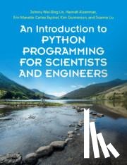 Lin, Johnny Wei-Bing, Aizenman, Hannah (City College, Manette Cartas Espinel, Erin, Gunnerson, Kim - An Introduction to Python Programming for Scientists and Engineers