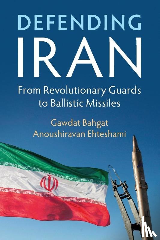 Bahgat, Gawdat, Ehteshami, Anoushiravan (Durham University) - Defending Iran