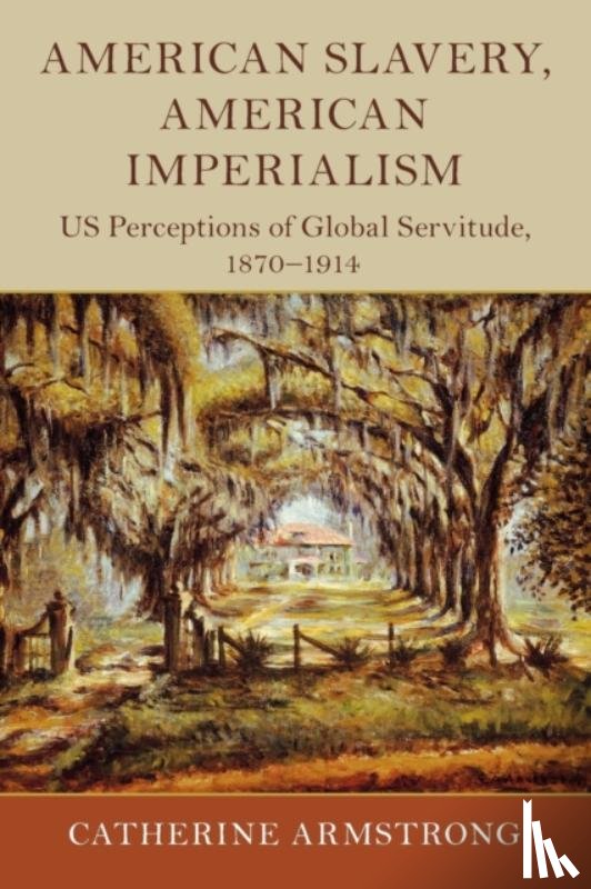 Armstrong, Catherine (Loughborough University) - American Slavery, American Imperialism