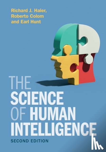 Haier, Richard J. (University of California, Colom, Roberto (Universidad Autonoma de Madrid), Hunt, Earl (University of Washington) - The Science of Human Intelligence