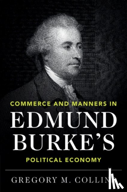 Collins, Gregory M. (Yale University - Commerce and Manners in Edmund Burke's Political Economy