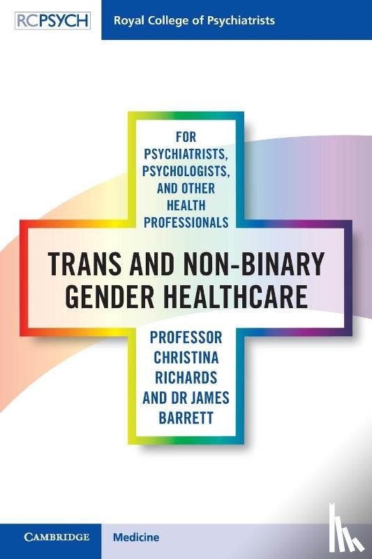 Richards, Christina, Barrett, James - Trans and Non-binary Gender Healthcare for Psychiatrists, Psychologists, and Other Health Professionals