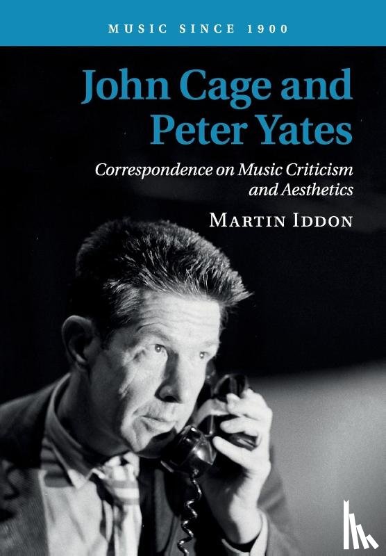 Iddon, Martin (University of Leeds) - John Cage and Peter Yates